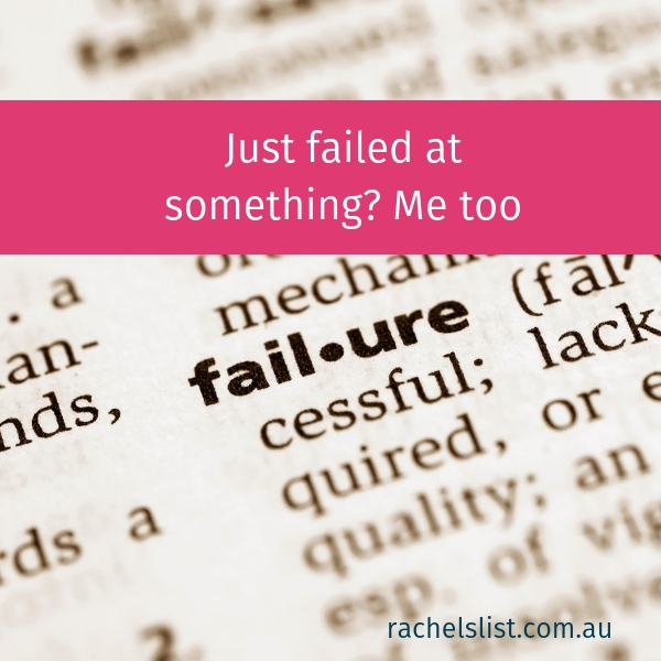 Just failed at something? Me too.