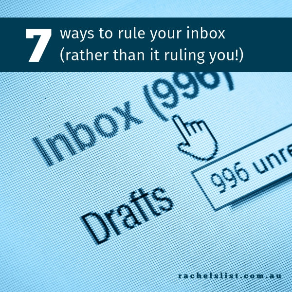 7 ways to rule your inbox (rather than it ruling you!)