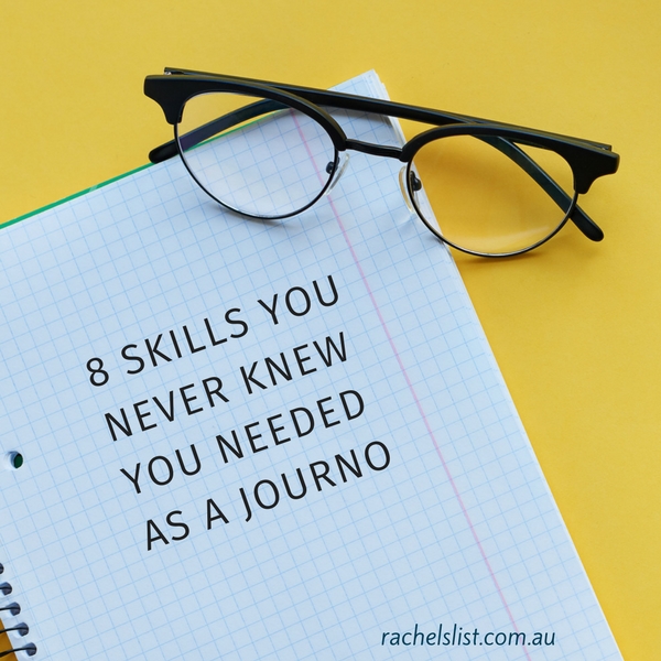 8 skills you never knew you needed as a journo