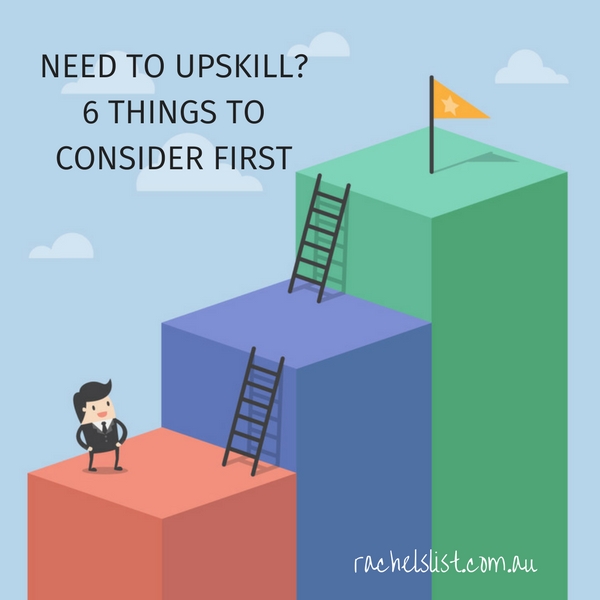 Need to upskill? 6 things to consider first