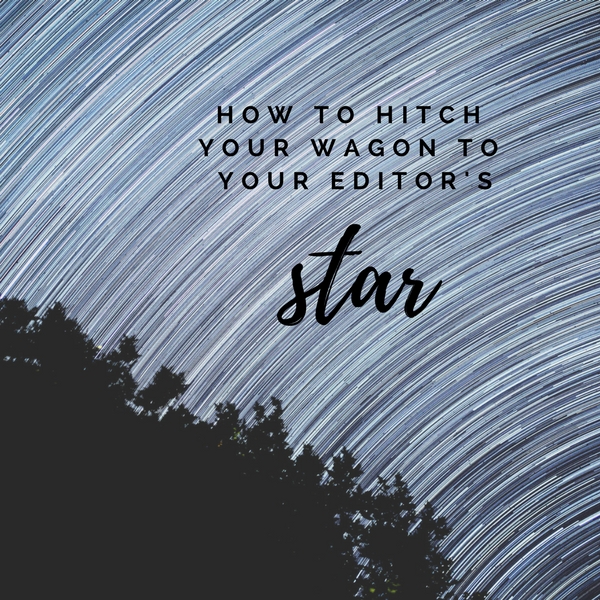 How to hitch your wagon to an editor’s star