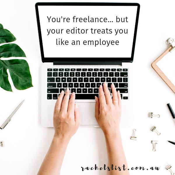 You’re freelance… but your editor treats you like an employee