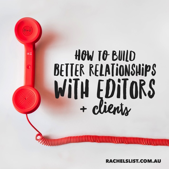 How to build better relationships with your editors and clients