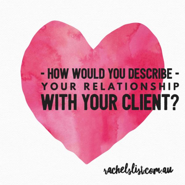 What kind of relationship are you in with your client?