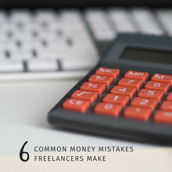 6 common money mistakes freelancers make