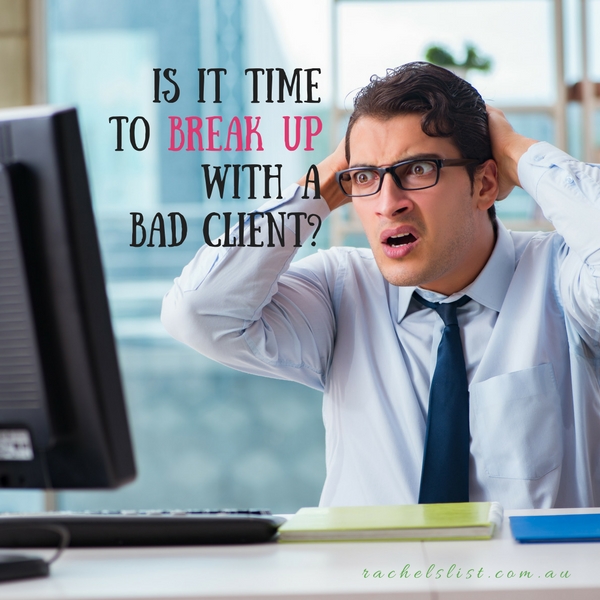 Is it time to break up with a bad client?