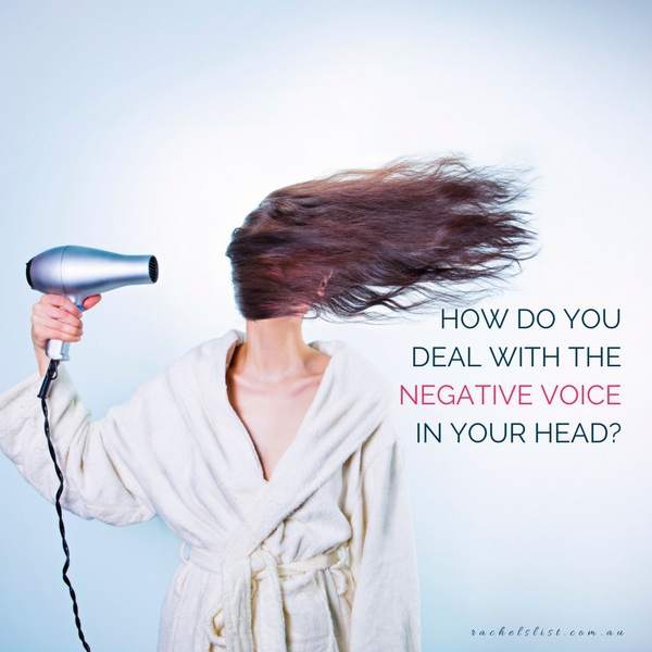 How do you deal with the negative voice in your head?