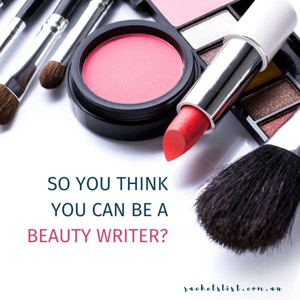 So you think you can be a beauty writer?