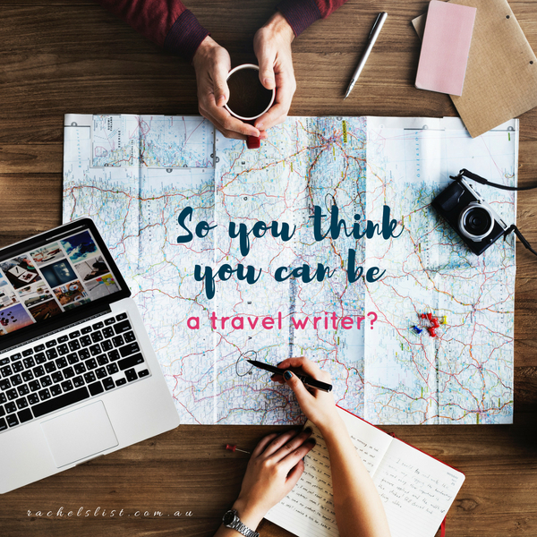 So you think you can be a travel writer?