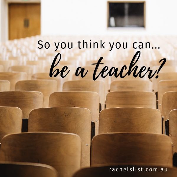 So you think you can… be a teacher?