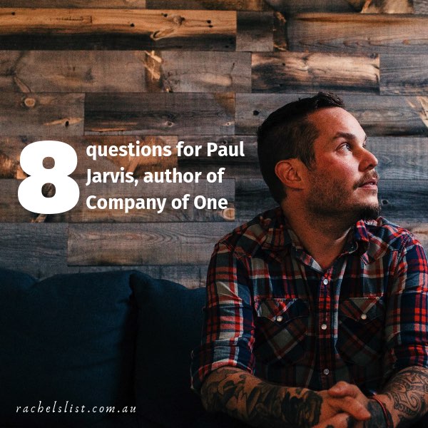 8 questions for Paul Jarvis, author of Company Of One