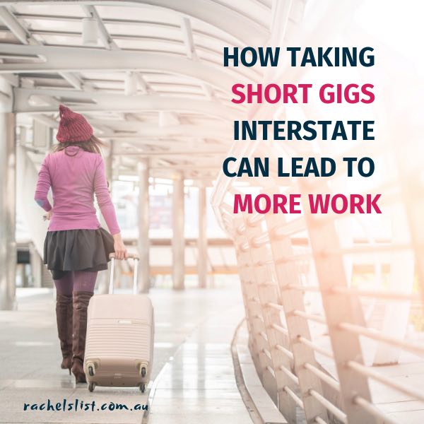 How taking short gigs interstate can lead to more work