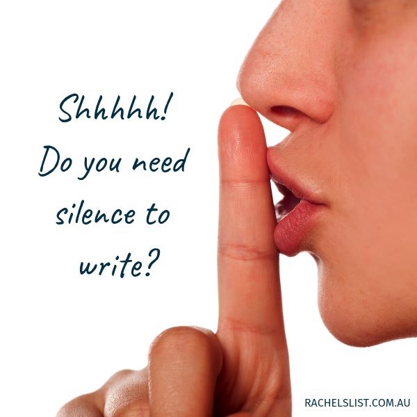 Shhhhh! Do you need silence to write?