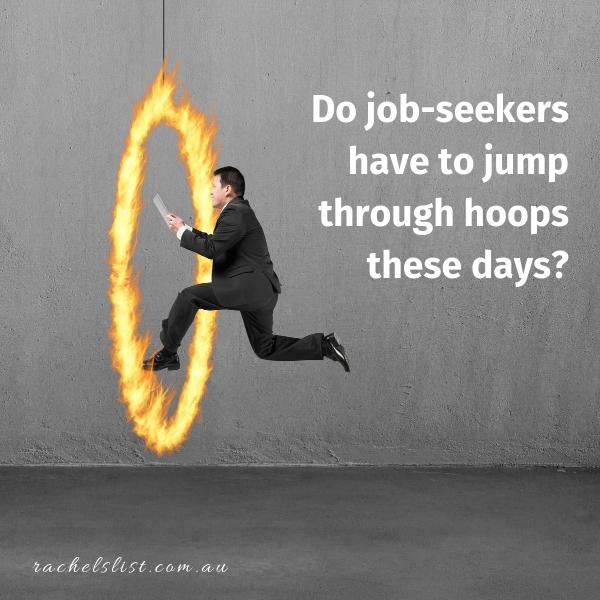 Do job-seekers have to jump through hoops these days?