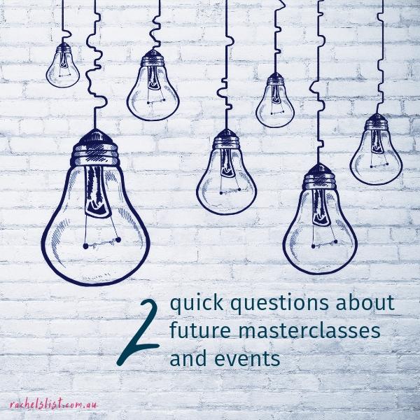 Two quick questions about future masterclasses and events