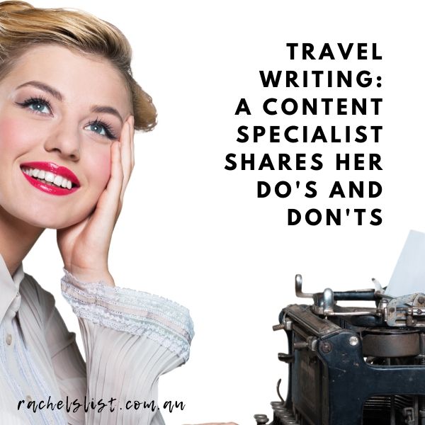 Travel writing: a content specialist shares her do’s and don’ts