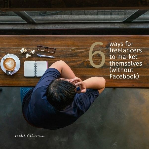 6 ways for freelancers to market themselves (without Facebook)