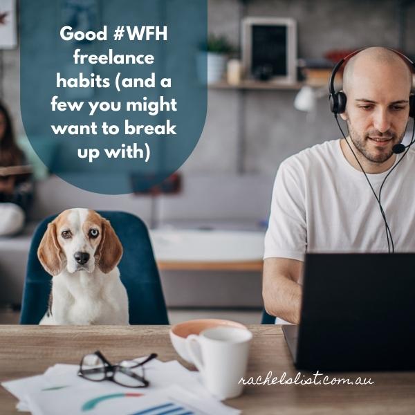 Good #WFH freelance habits (and a few you might want to break up with)