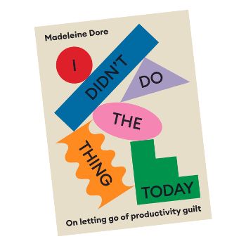 I Didn't Do The Thing, a book about letting go of productivity guilt