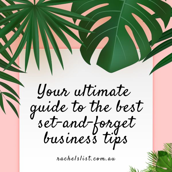 What are your set’n’forget business tips?
