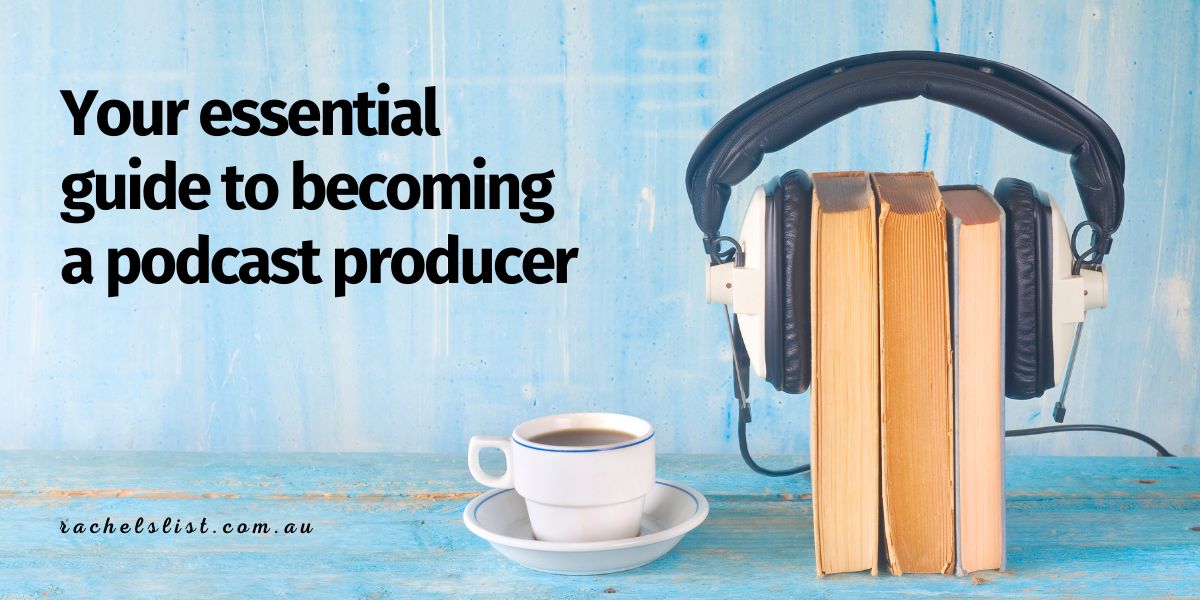 Your essential guide to a podcast producer Rachel's List blog