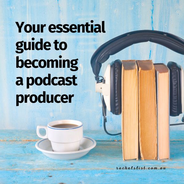 Your essential guide to becoming a podcast producer