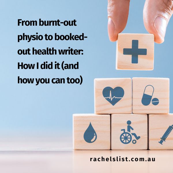 From burnt-out physio to booked-out health writer: How I did it (and how you can too)