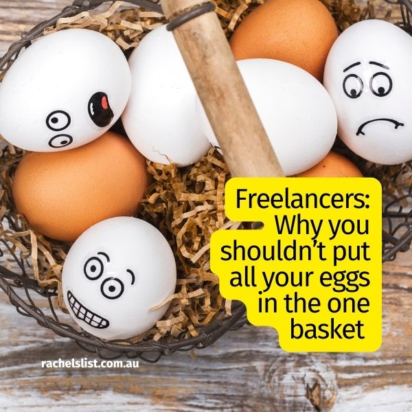 Freelancers: Why you shouldn’t put all your eggs in the one basket