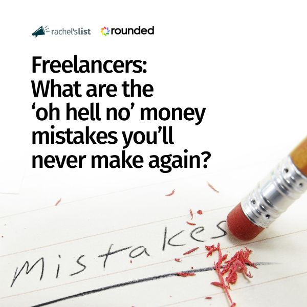 Freelancers: What’s the ‘oh hell no’ money mistake you’ll never make again?