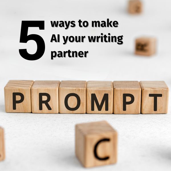 5 ways to make AI your writing partner