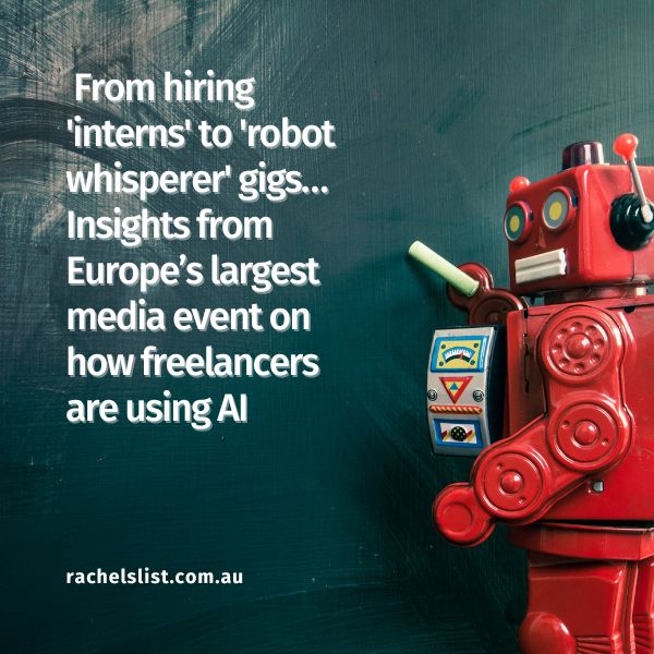 From hiring ‘interns’ to ‘robot whisperer’ gigs… Insights from Europe’s largest media event on how freelancers are using AI
