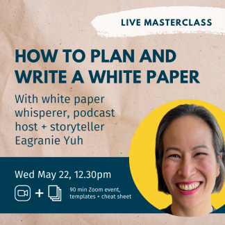 How to plan and write a white paper with Eagranie Yuh, including video, templates and cheat sheet
